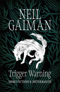 Trigger Warning by Neil Gaiman | Review Kieran Higgins